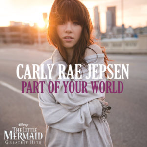 Part of Your World - Carly Rae Jepsen